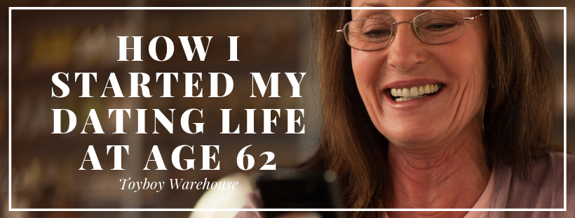 How I Started My Dating Life At Age 62